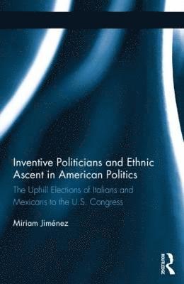 Inventive Politicians and Ethnic Ascent in American Politics 1