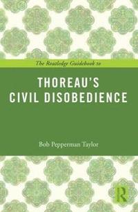 bokomslag The Routledge Guidebook to Thoreau's Civil Disobedience