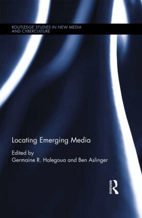 Germaine R. Halegoua, Ben Aslinger - Locating Emerging Media, Inbunden