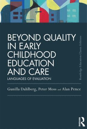 Gunilla Dahlberg, Peter Moss, Alan Pence - Beyond Quality in Early Childhood Education and Care, Inbunden