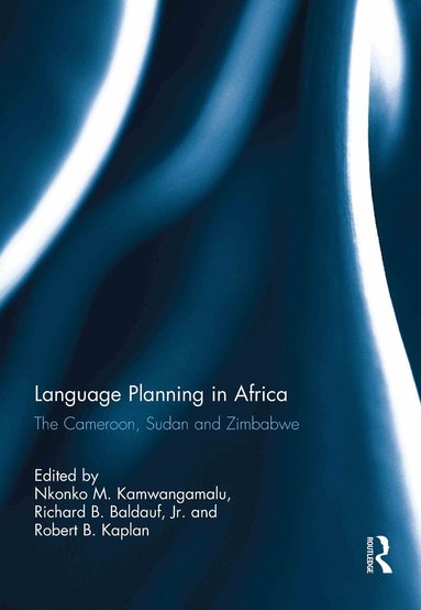 Nkonko Kamwangamalu, Richard Baldauf Jr., Robert Kaplan - Language Planning in Africa, Inbunden