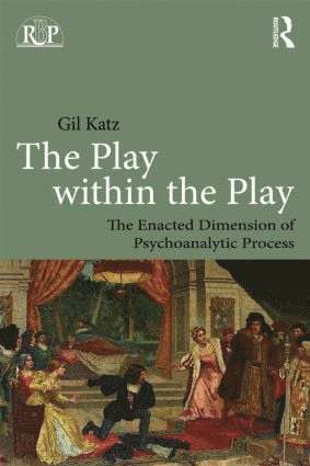 Gil Katz - Play Within the Play: The Enacted Dimension of Psychoanalytic Process, Häftad