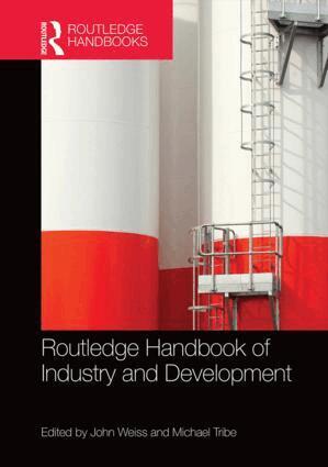 John Weiss, Michael Tribe - Routledge Handbook of Industry and Development, Inbunden