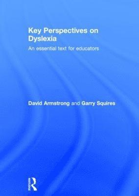 David Armstrong, Garry Squires, Australia) Armstrong, David (University of South Australia, UK) Squires, Garry (University of Manchester - Key Perspectives on Dyslexia, Inbunden