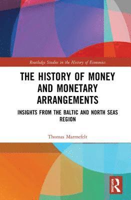 Thomas Marmefelt - History of Money and Monetary Arrangements, Inbunden