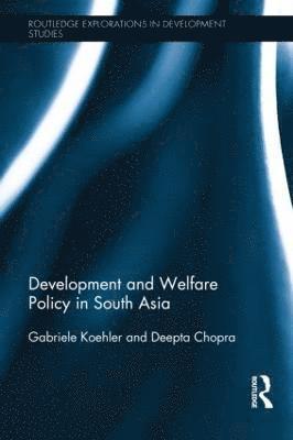 Gabriele Koehler, Deepta Chopra, UK) Koehler, Gabriele (Institute of Development Studies, UK) Chopra, Deepta (Institute of Development Studies - Development and Welfare Policy in South Asia, Inbunden