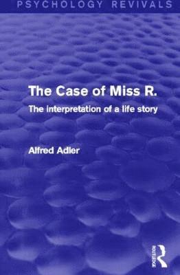 The Case of Miss R. (Psychology Revivals) 1