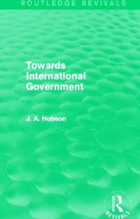 bokomslag Towards International Government (Routledge Revivals)