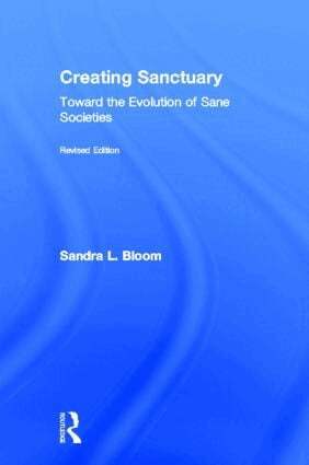 Sandra L Bloom - Creating Sanctuary, Inbunden
