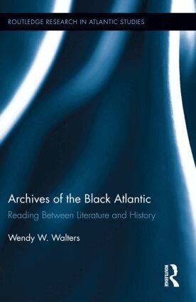 Wendy W. Walters - Archives of the Black Atlantic, Inbunden