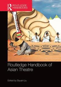 bokomslag Routledge Handbook of Asian Theatre