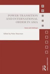 bokomslag Power Transition and International Order in Asia