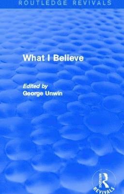What I Believe (Routledge Revivals) 1