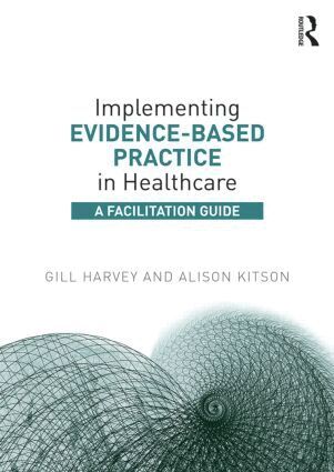 Gill Harvey, Alison Kitson - Implementing Evidence-Based Practice in Healthcare, Häftad