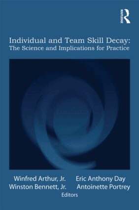 Winfred Arthur, Jr., Eric Anthony Day, Winston Bennett, Jr., Antoinette M. Portrey - Individual and Team Skill Decay, Häftad