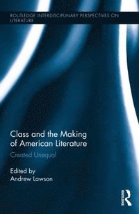 bokomslag Class and the Making of American Literature