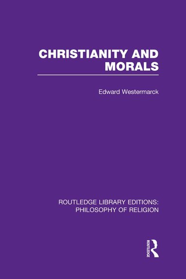 Edward Alexander Westermarck - Christianity and Morals, Inbunden