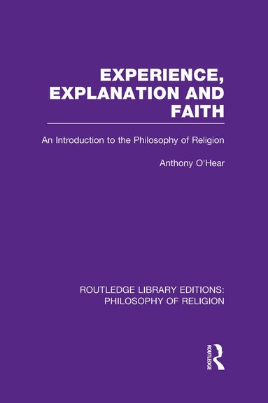 Anthony O'Hear - Experience, Explanation and Faith, Inbunden