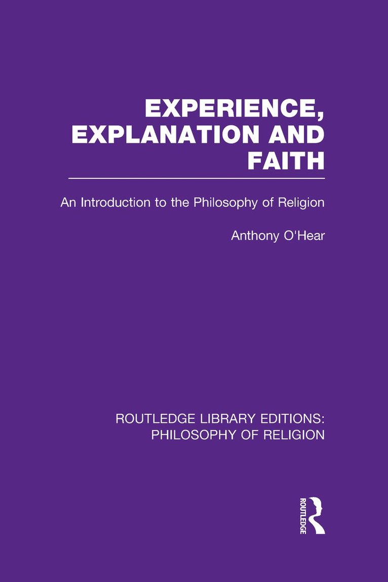 Anthony O'Hear - Experience, Explanation and Faith, Inbunden