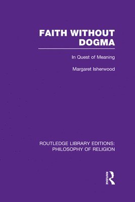 Margaret Isherwood - Faith Without Dogma, Inbunden