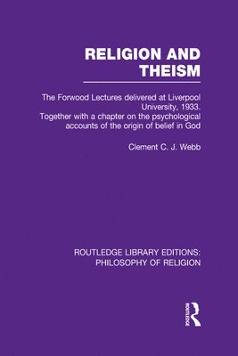 Clement C.J. Webb, Clement C. J. Webb - Religion and Theism, Inbunden