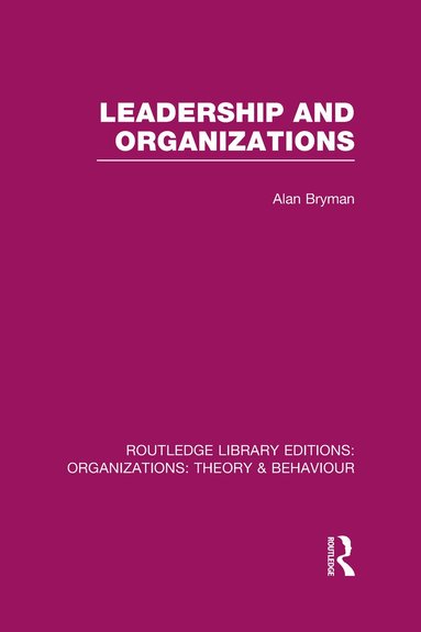 Alan Bryman - Leadership and Organizations (RLE: Organizations), Inbunden