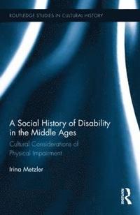 bokomslag A Social History of Disability in the Middle Ages: Cultural Considerations of Physical Impairment