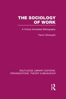 Parvin Ghorayshi - Sociology of Work (RLE: Organizations), Inbunden