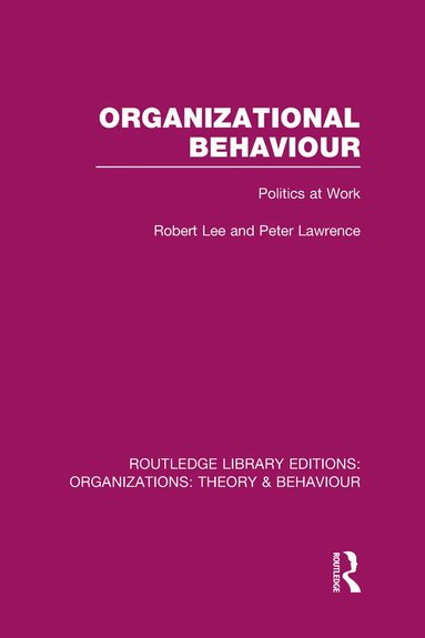 Robert Lee, Peter Lawrence - Organizational Behaviour (RLE: Organizations), Inbunden