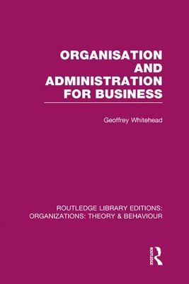 Organisation and Administration for Business (RLE: Organizations) 1