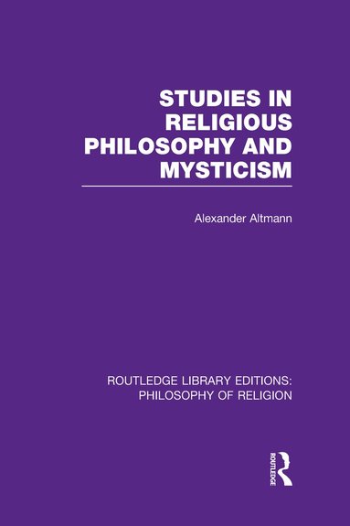 Alexander Altmann - Studies in Religious Philosophy and Mysticism, Inbunden