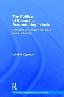 bokomslag The Politics of Economic Restructuring in India