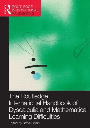 Steve Chinn, UK) Chinn, Steve (Visiting Professor, University of Derby - Routledge International Handbook of Dyscalculia and Mathematical Learning Difficulties, Inbunden