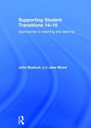 John Bostock, Jane Wood - Supporting Student Transitions 14-19, Inbunden