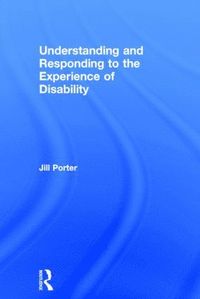 bokomslag Understanding and Responding to the Experience of Disability