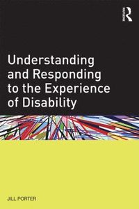 bokomslag Understanding and Responding to the Experience of Disability