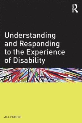 bokomslag Understanding and Responding to the Experience of Disability