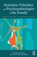 bokomslag Semantic Polarities and Psychopathologies in the Family