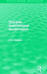 bokomslag Towards International Government (Routledge Revivals)