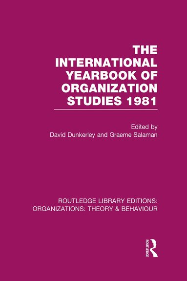 David Dunkerley, Graeme Salaman - International Yearbook of Organization Studies 1981 (RLE: Organizations), Inbunden