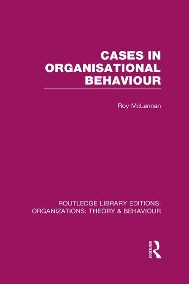Roy McLennan - Cases in Organisational Behaviour (RLE: Organizations), Inbunden