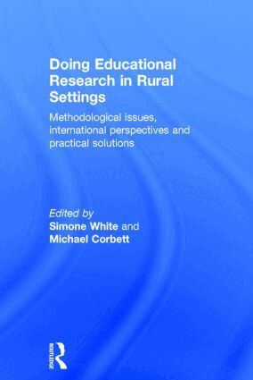 Simone White, Michael Corbett - Doing Educational Research in Rural Settings, Inbunden