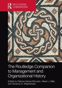 bokomslag The Routledge Companion to Management and Organizational History