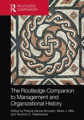 The Routledge Companion to Management and Organizational History 1