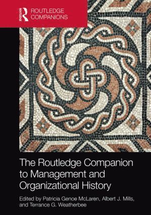 Routledge Companion to Management and Organizational History