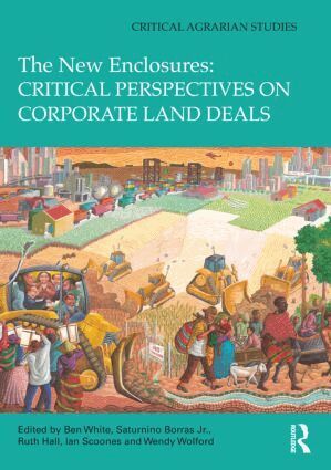 Ben White, Saturnino Borras Jr., Ruth Hall, Ian Scoones, Wendy Wolford - New Enclosures: Critical Perspectives on Corporate Land Deals, Inbunden