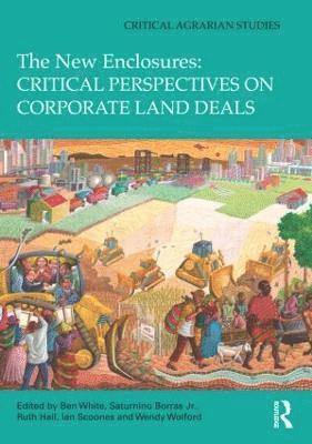 The New Enclosures: Critical Perspectives on Corporate Land Deals 1