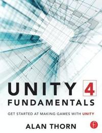 bokomslag Unity 4 Fundamentals: Making Games with Unity
