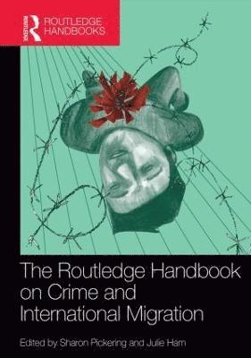 The Routledge Handbook on Crime and International Migration 1