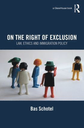 bokomslag On the Right of Exclusion: Law, Ethics and Immigration Policy